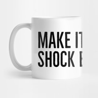 Make It Happen Shock Everyone - Motivational Words Mug